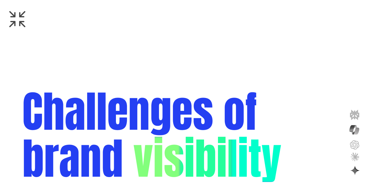 Challenges of Brand Visibility in AI Search and How to Overcome Them. What to check?